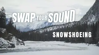 Swap Your Sound — Banff Snowshoeing