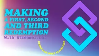 Making a First, Second, and Third Redemption that Ensures Users Can Only Claim One, with streamerbot