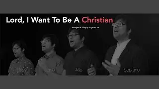 Lord, I Want To Be A Christian - Acapella (신자되기 원합니다)