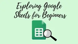 Exploring Google Sheets for Beginners