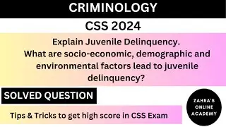 What is Juvenile Delinquency?/CSS 2024 solved question/Socio-Economic factors/Criminology Course