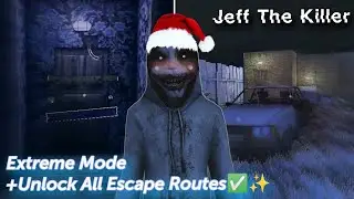 EXTREME MODE+UNLOCK ALL ESCAPE ROUTES✅ - Jeff The Killer v. 1.3.2 Christmas Update