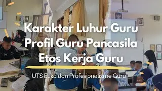 Implementasi Karakter Luhur Guru, Profil Guru Pancasila, Etos Kerja Guru: Etika Profesionalisme Guru