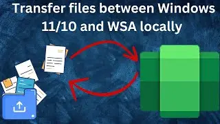 Transfer files between Windows 11/10 and WSA locally
