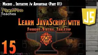 Learn JavaScript With Foundry VTT V0.10.X - E15: Macros - Initiative /w Advantage (Part 01)