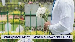 HR Rescue: Workplace Grief - When a Coworker Dies