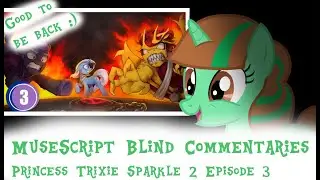 MuseScript Blind Commentaries: Princess Trixie Sparkle 2 Episode 3