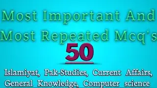 50 Most Important And Most Repeated MCQ'S For PPSC, FPSC, NTS, CTS And For All Upcoming Jobs 2021.
