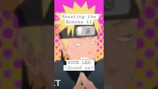 Roasting ROCK LEE!