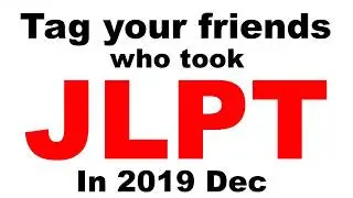 JLPT Result Anouncement (2019 Dec) 22/01/2020