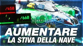 Come Aumentare la Stiva della Nave - Starfield Guida ITA