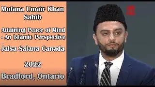 Jalsa Salana Canada 2022 DAY 2 | Umair Khan Sahib - Attaining Peace of Mind An Islamic Perspective