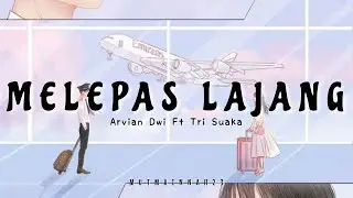 Melepas Lajang - Arvian Dwi Ft Tri Suaka [tiktok] | Lirik lagu