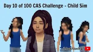 Day 10 of 100 CAS Challenge - Child - The Sims 4