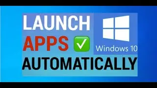 Autostart a program in Windows 10