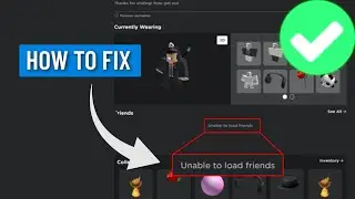 ROBLOX UNABLE TO LOAD FRIENDS ERROR (2024) | How to Fix Roblox Friends List Not Loading