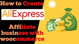 How to Create AliExpress Affiliate business ( woocommerce )