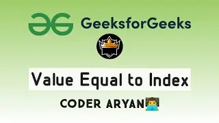 Value equal to Index | GFG | @coderaryan6073