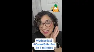💄✨ Cómo no ser fea en 3 mins ✨💄- WEDNESDAY