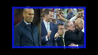 Florentino perez: zinedine zidane still the right man for real madrid | FishNews