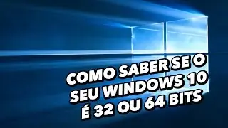 Como saber se o seu Windows 10 é 32 ou 64 bits - TecMundo