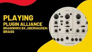 Playing Plugin Alliance Brainworx bx_oberhausen: Brass