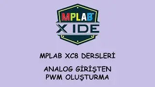 MPLAB XC8 PIC16F877A Analog Girişten PWM Üretmek | HOW TO GENERATE PWM WITH ANALOG?