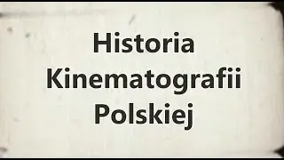 Historia Kinematografii Polskiej