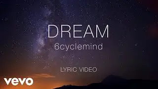 6cyclemind - Dream [Lyric Video]