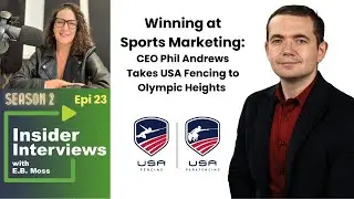 Winning at Sports Marketing: Phil Andrews on Taking USA Fencing to Olympic Heights