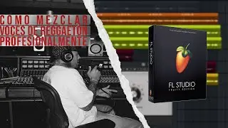 como MEZCLAR VOCES de REGGAETON a nivel PROFESIONAL en FL STUDIO✅🎧