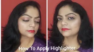 HOW TO: Apply Highlighter on face | Highlighter Makeup Tutorial for Beginners