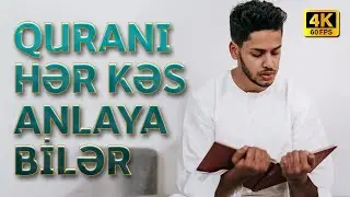 Quranı Hər Kəs Anlaya Bilər I 4K