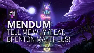 Mendum - Tell Me Why (feat. Brenton Mattheus)