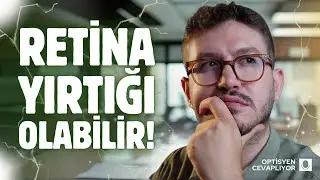 Gözde uçuşan cisimler hakkında bilmeniz gereken 3 şey!