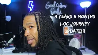 3 Years 8 Months Loc Journey Update!!!