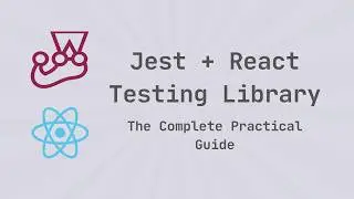 Jest + React Testing Library: The Complete Practical Guide