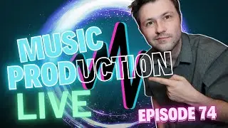 Music Production Live Episode 74 - another electronic track