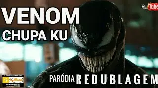 Venom Chupa ku - (Paródia Redublagem)