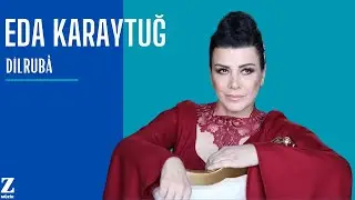 Eda Karaytuğ - Dilrubâ I Masum Aşk © 2017 Z Yapım