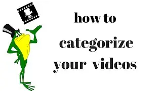 how to categorize your channels videos