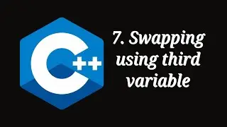 Swap Using Temp/Third Variable |Tutorial 7| C++ Programming |  CBSE