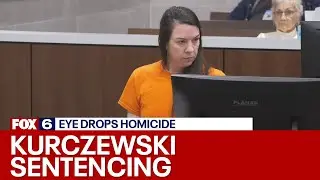 Wisconsin eye drops homicide case; Jessy Kurczewski sentencing | FOX6 News Milwaukee
