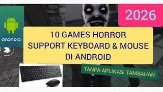 10 Horror Games That Support Keyboard & Mouse on Android Without Additional Applications, Latest ...
