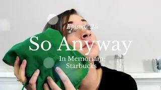Episode 25 - In Memoriam: Starbucks