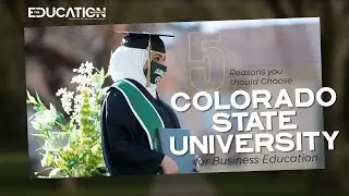 5 Reasons to Choose Colorado State University for Business Education | The Education Magazine