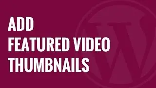 Add Featured Video Thumbnails in WordPress PART 4 in Hindi and Urdu