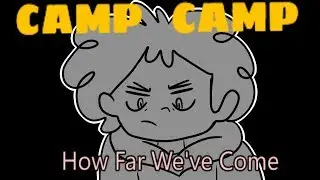 How Far We've Come- Camp Camp Animatic [WIP]