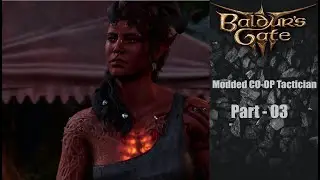 Baldurs Gate 3| Modded Co-op Playthrough w/Grandad| Part 3