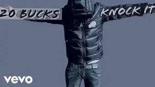 20 Bucks - Knock It (Audio Visual)